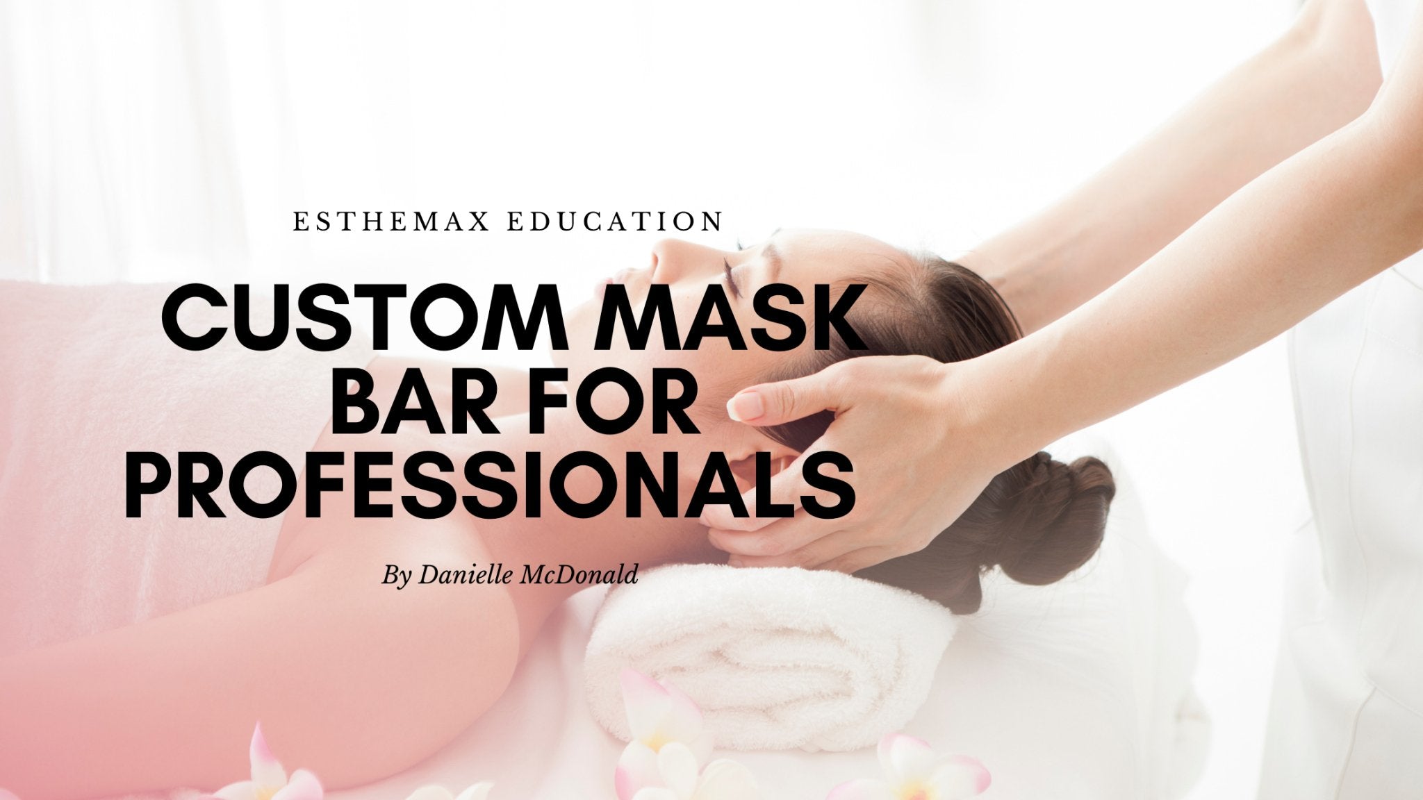 Custom Mask Bars for the Professionals - Esthemax Australia